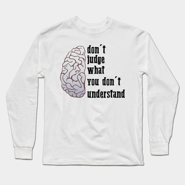 don't judge what you don't understand cool brain art Long Sleeve T-Shirt by yassinnox